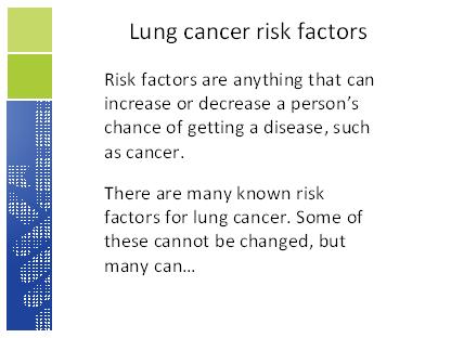 Having a risk factor, or even several risk factors, does not mean that you will get the disease. And some people who get the disease may not have any known risk factors.