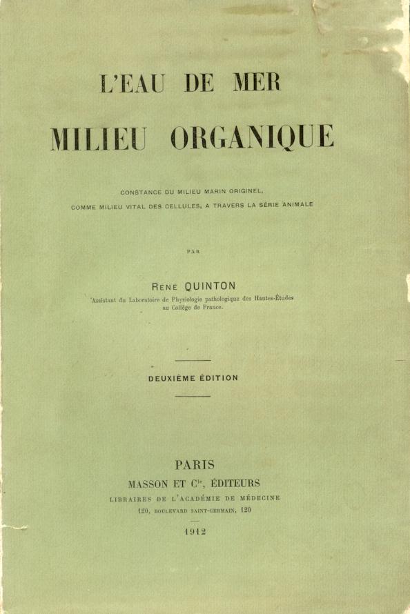 René Quinton s Scientific Treatise and Empirical Proof In 1904 René Quinton demonstrated before the medical elite of Europe that his Plasma de Quinton was functionally identical to the blood plasma