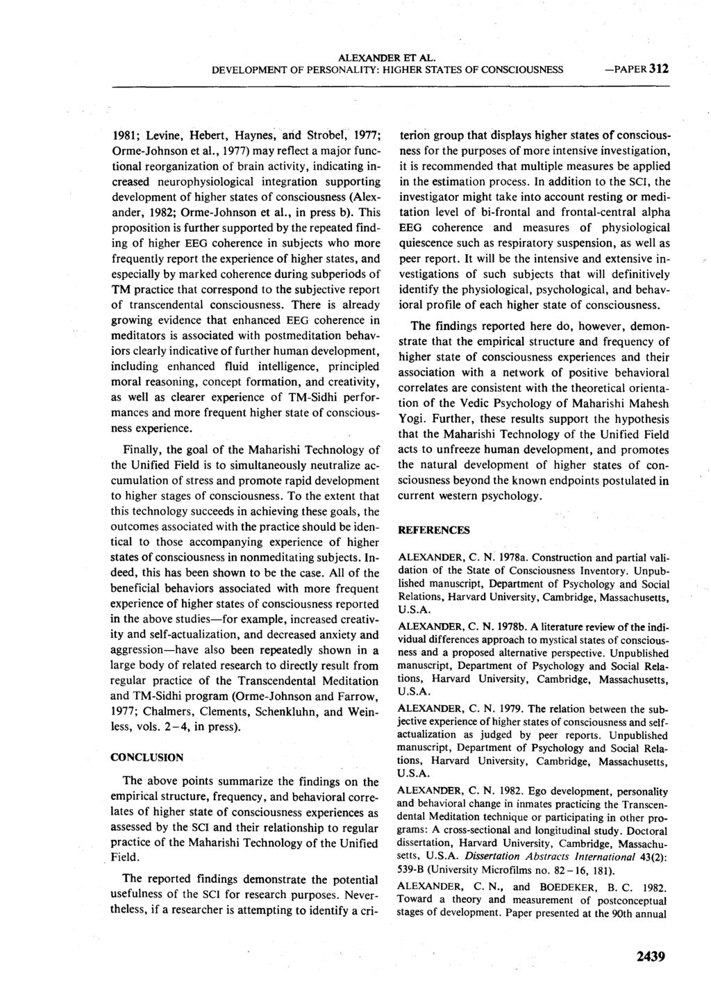ALEXANDER ET AL. DEVELOPMENT OF PERSONALITY: HIGHER STATES OF CONSCIOUSNESS -PAPER312 1981; Levine, Hebert, Haynes; arid Strobel, 1977; Orme-Johnson et al.