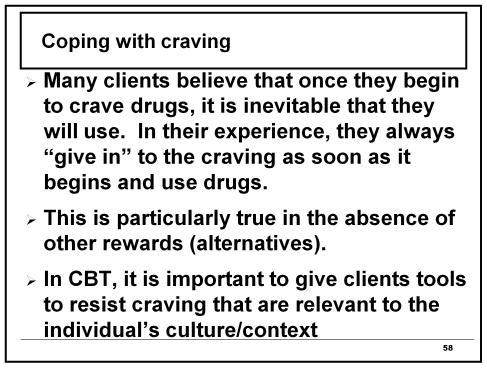 Coping with craving Many clients believe that once they begin to crave drugs, it is inevitable that they will use.