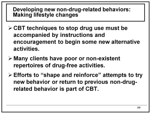 CBT Techniques for Addiction Treatment: Making Lifestyle Changes 76 Developing new non-drug-related behaviors: Making lifestyle changes CBT techniques to stop drug use must be accompanied by