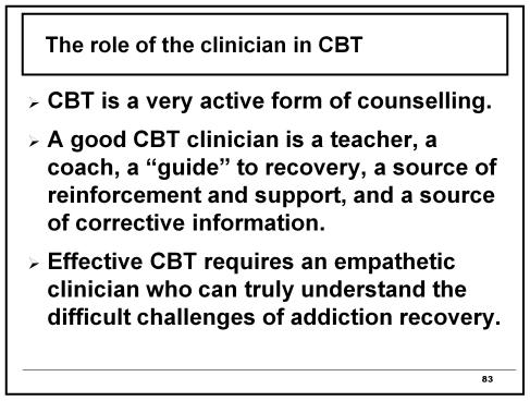 The clinician s role To teach the client and coach her or him towards learning new skills for behavioral change and self-control.