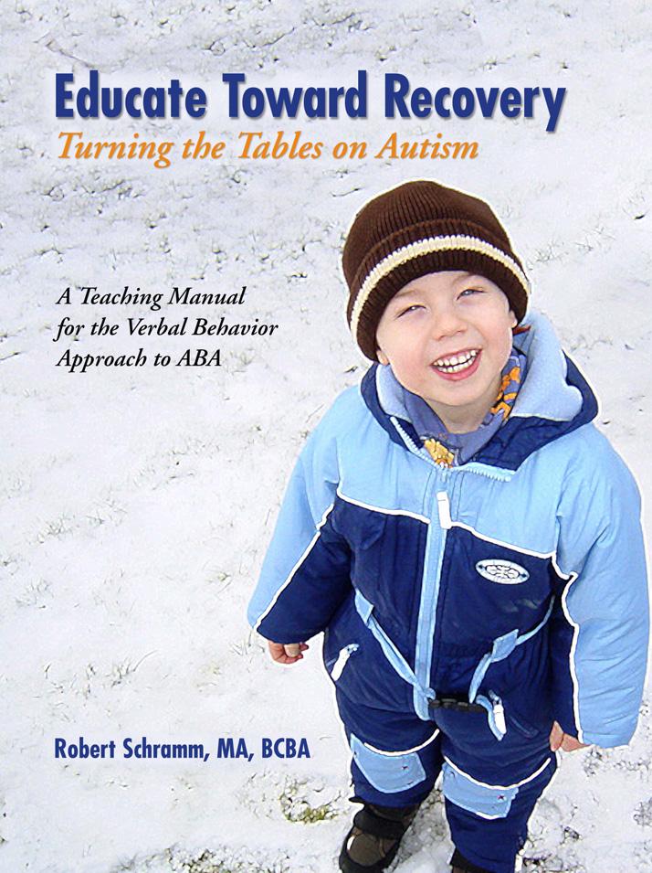 Educate Toward Recovery: Turning the Tables on Autism A Teaching Manual for the Verbal Behavior Approach to ABA.