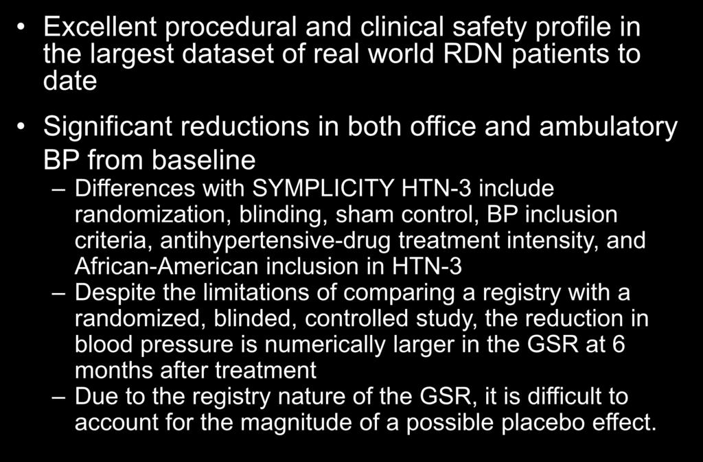 Conclusions Excellent procedural and clinical safety profile in the largest dataset of real world RDN patients to date Significant reductions in both office and ambulatory BP from baseline