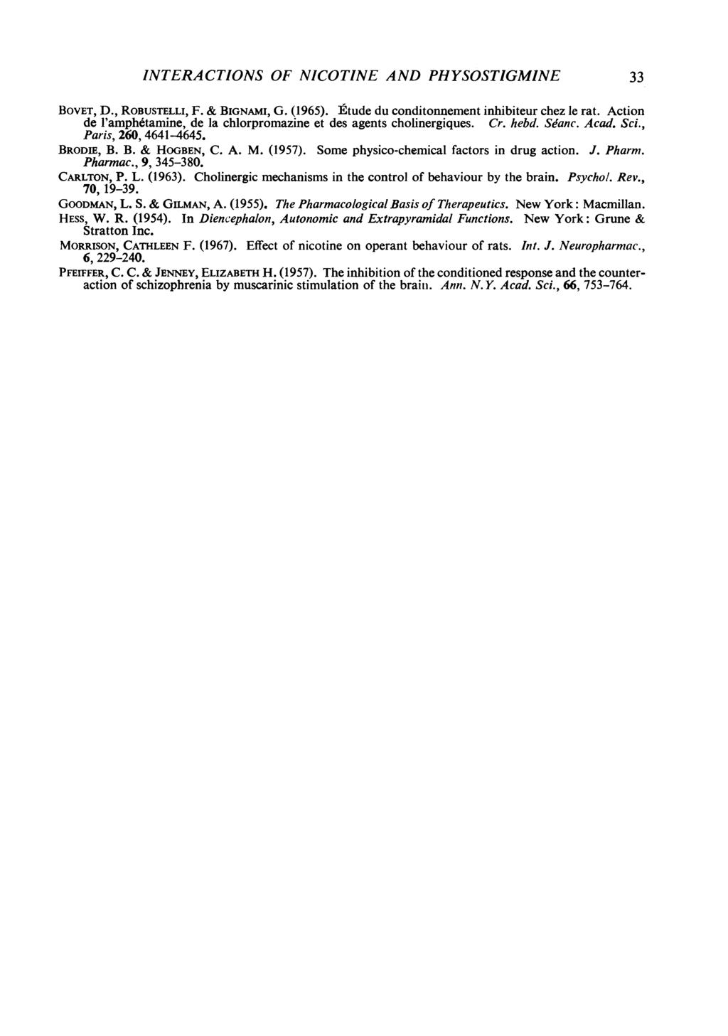 INTERACTIONS OF NICOTINE AND PHYSOSTIGMINE 33 BOVET, D., ROBUSTELLI, F. & BIGNAMI, G. (1965). ]Etude du conditonnement inhibiteur chez le rat.