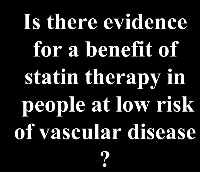 Is there evidence for a benefit of statin therapy in people at low risk of vascular disease?