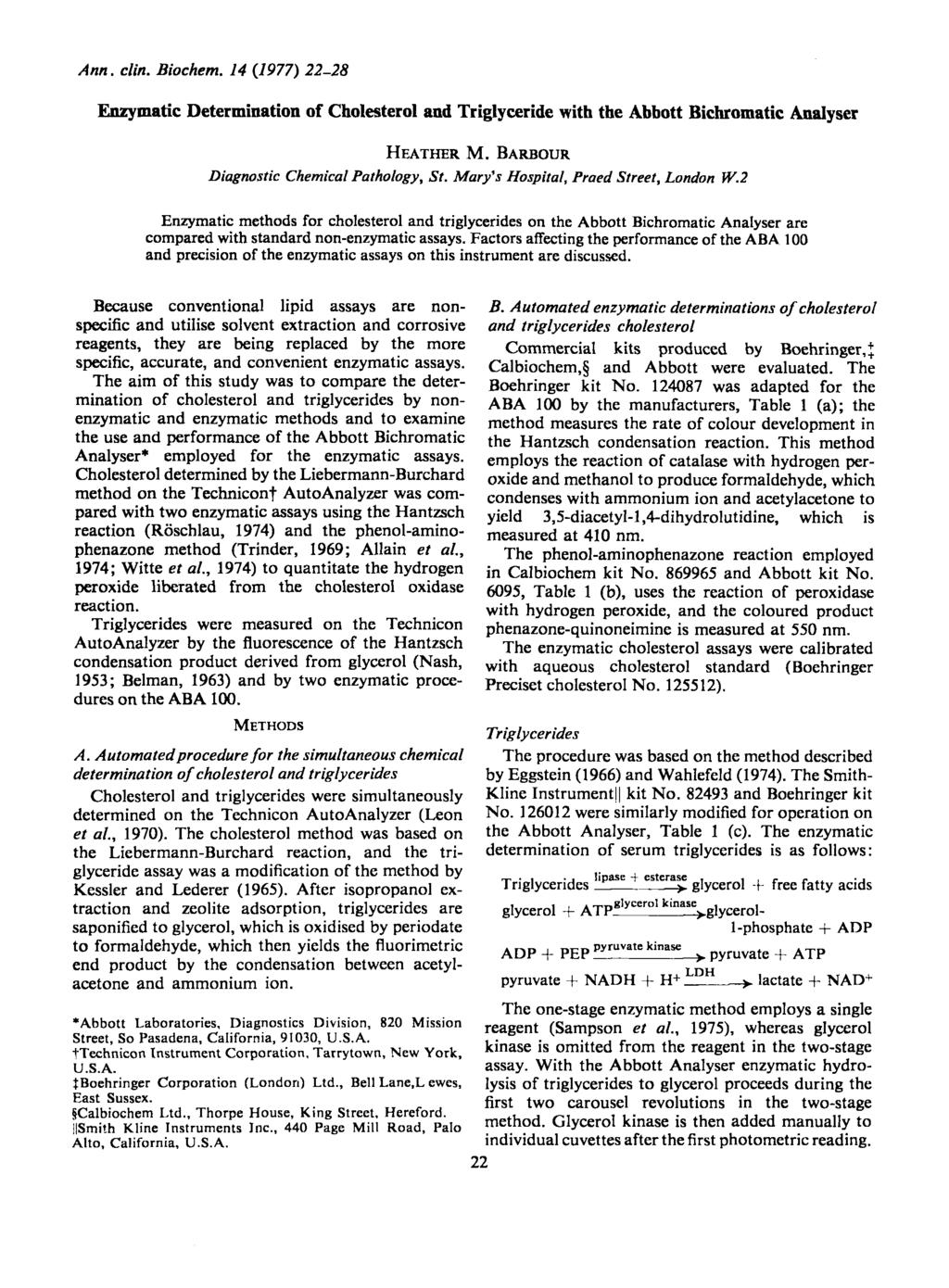 Ann. din. Biohem. 14 (1977) 22-28 nzymati Determination of Cholesterol and Triglyeride with the Abbott Bihromati Analyser HATHR M. BARBOUR Diagnosti ChemialPathology, St.