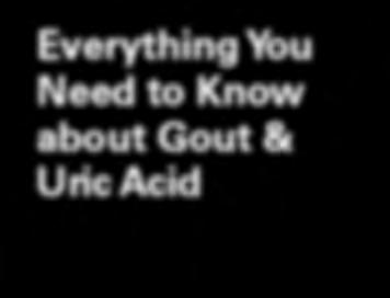 Know about Gout & Uric