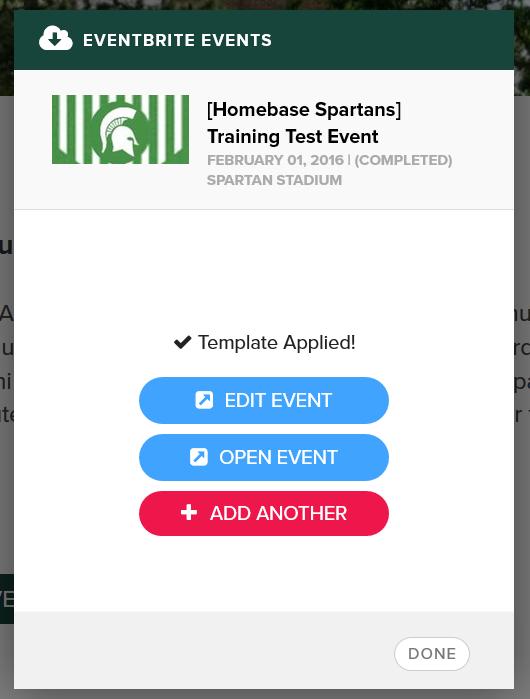 Step 03: Select Your Event continued After applying the MSU Alumni Association template, a secondary window will pop-up with options to edit your event (this will link you out to your Eventbrite