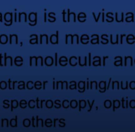 Molecular Imaging Molecular imaging is the visualization,