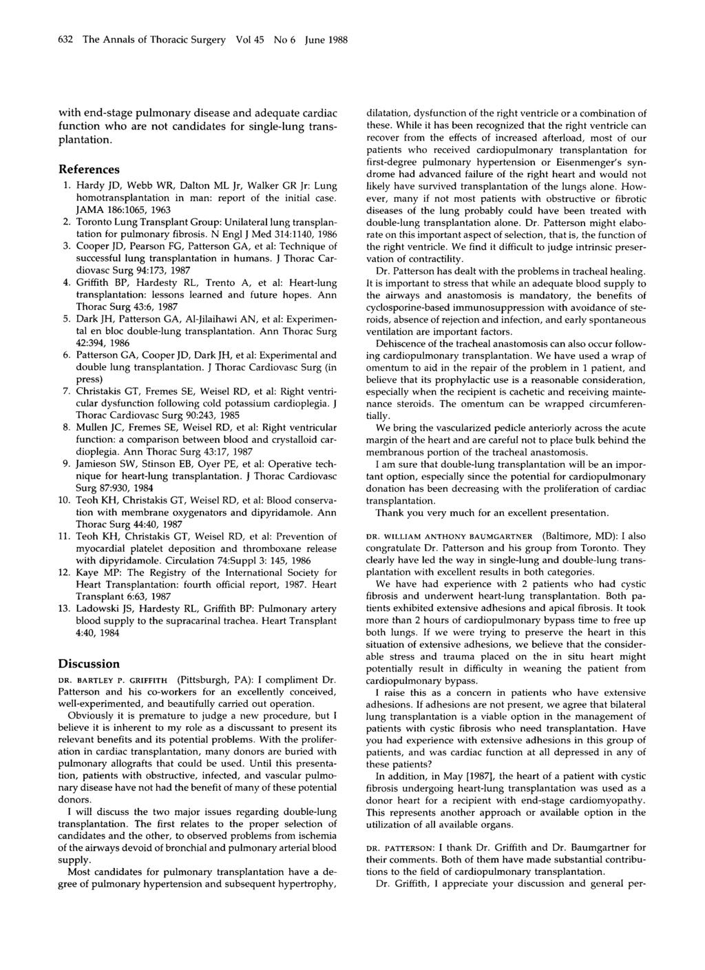 632 The Annals of Thoracic Surgery Vol 45 No 6 June 1988 with end-stage pulmonary disease and adequate cardiac function who are not candidates for single-lung transplantation. References 1.