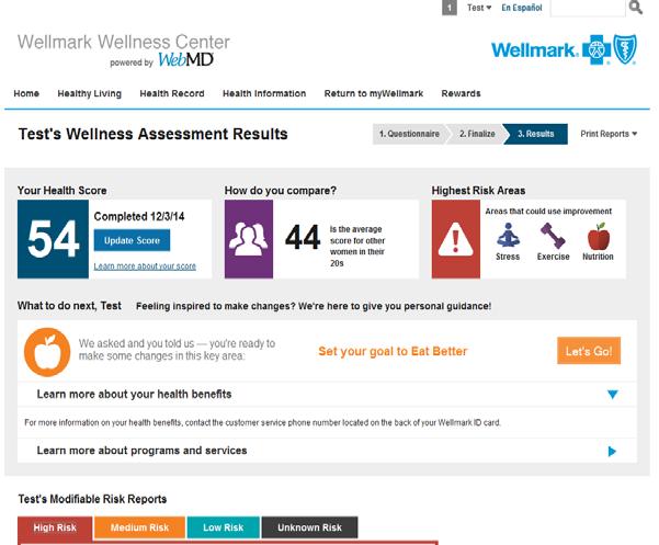 WELLNESS ASSESSMENT Foundation for Behavior Change Comprehensive analysis to help understand your health status Assessment score (0-100) on self-reported information 10 to 12 minutes to complete