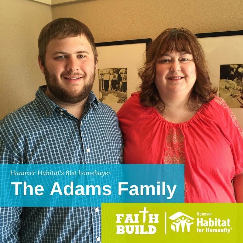 Myra Adams first learned about Hanover Habitat for Humanity when she was driving through Ashland with her son, Cody, and came across a sign for Bailey Woods, Hanover Habitat s first neighborhood.