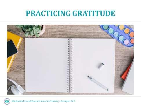 Identify wellness activities. Engage in self-care activities regularly. Even though we may not feel comfortable, it is important we recognize aspects of our life where we can be grateful.