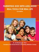 1 Managing ADD/ADHD Behaviors By: Dr. Al Winebarger, Ph.D. Founder of the Grand Haven and Wyoming Attention Camps Author of Parenting Kids with ADD/ADHD: Real Tools for Real Life, 2 nd Edition Dr.