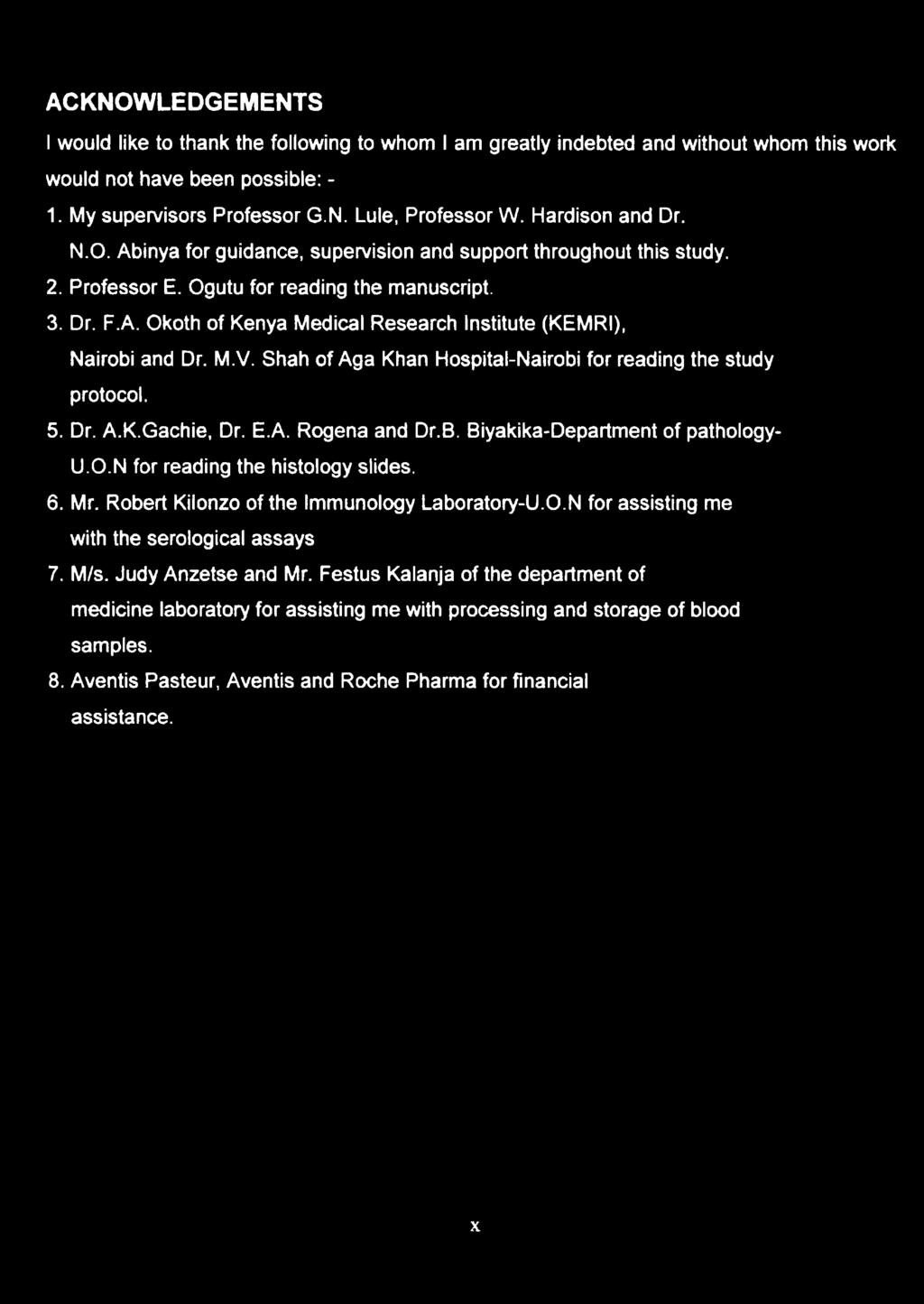 M.V. Shah of Aga Khan Hospital-Nairobi for reading the study protocol. 5. Dr. A.K.Gachie, Dr. E.A. Rogena and Dr.B. Biyakika-Department of pathology- U.O.N for reading the histology slides. 6. Mr.