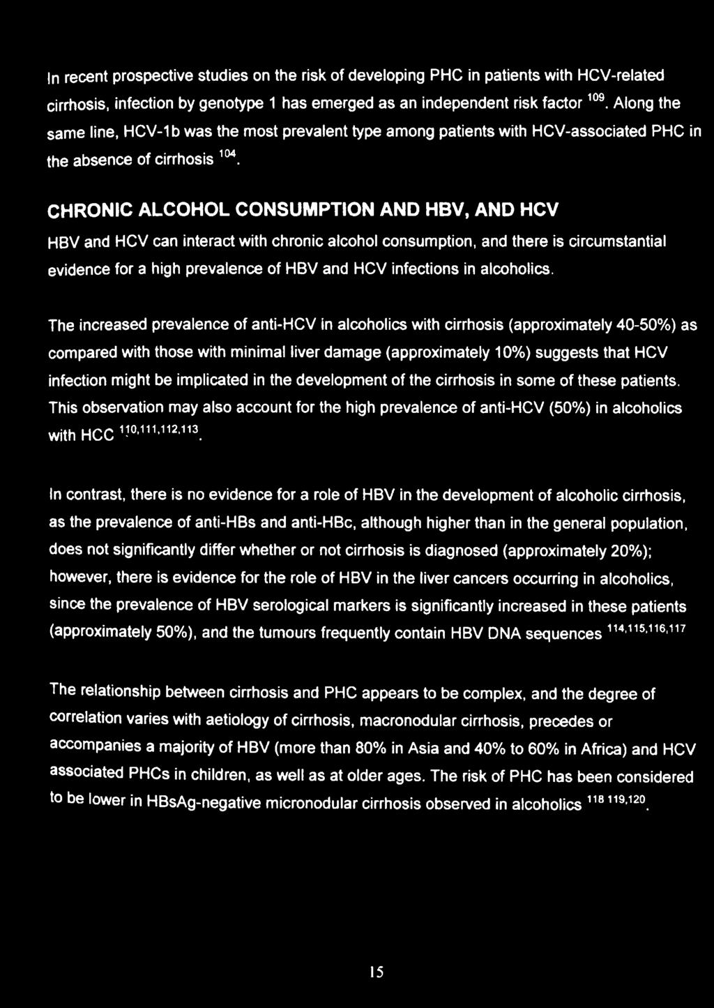 CHRONIC ALCOHOL CONSUMPTION AND HBV, AND HCV HBV and HCV can interact with chronic alcohol consumption, and there is circumstantial evidence for a high prevalence of HBV and HCV infections in