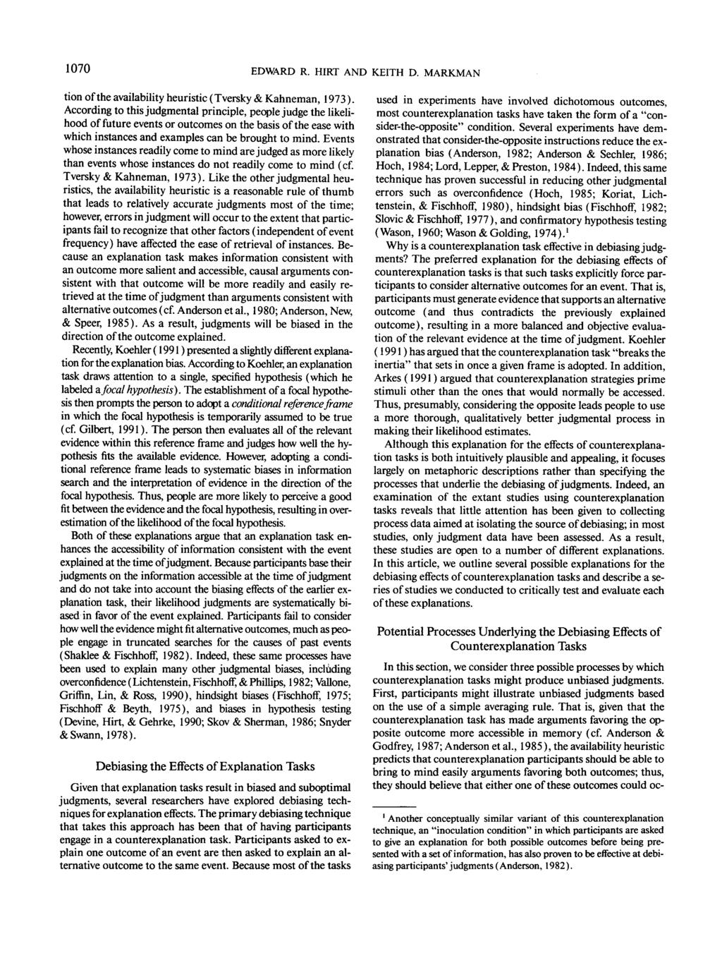 1070 EDWARD R. HIRT AND KEITH D. MARKMAN tion of the availability heuristic (Tversky & Kahneman, 1973).