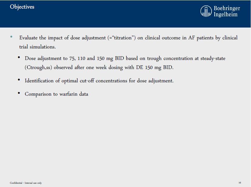 http//journals.bmj.com/site/bmj/dabigatran/compared_ema.pdf Evaluate the impact of dose adjustment (= titration ) on clinical outcome in AF patients by clinical trial simulation.