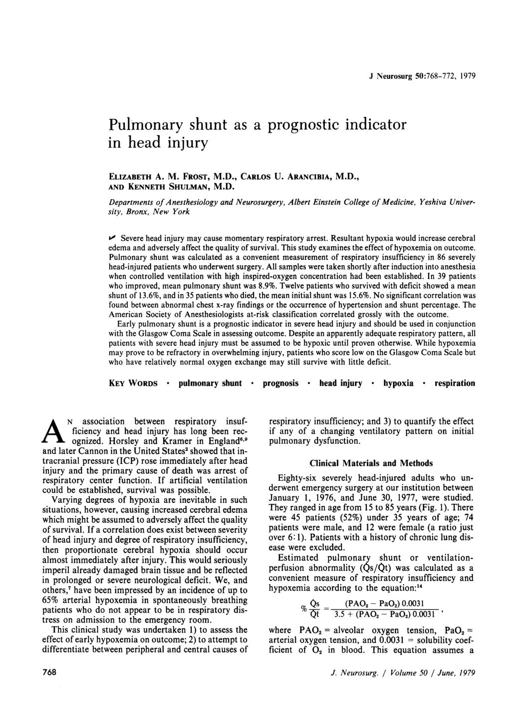 J Neurosurg 50:768-772, 1979 Pulmonary shunt as a prognostic indicator in head injury ELIZABETH A. M. FROST, M.D.