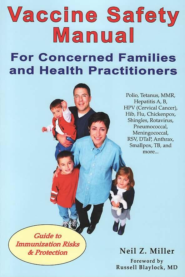 For more information about vaccines, read: Vaccine Safety Manual For Concerned Families and Health Practitioners By Neil Z. Miller /vsm.htm or visit... Copyright 2009 NZM. All Rights Reserved.