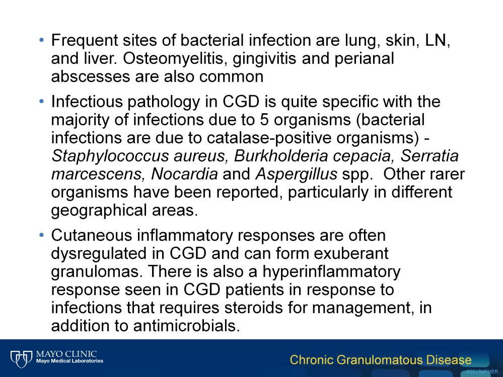 The infectious phenotype in CGD is typically associated with 5 organisms, including Staphylococcus, Serratia, Burkholderia, Nocardia, and Aspergillus.