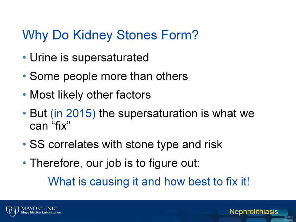 Interestingly, the exact series of events that transpire during the formation of a kidney stone are poorly understood.