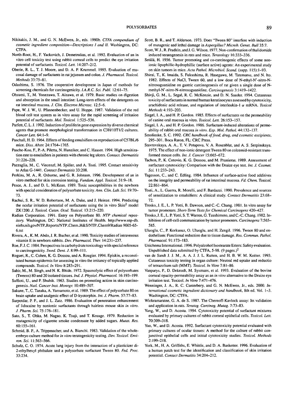 Distributed for comment only do not cite or quote POLYSORBATES 89 Nikitakis, J. M., and G. N. McEwen, Jr., eds. 199b. CTFA compendium of cosmetic ingredient compositiondescriptions I and II.