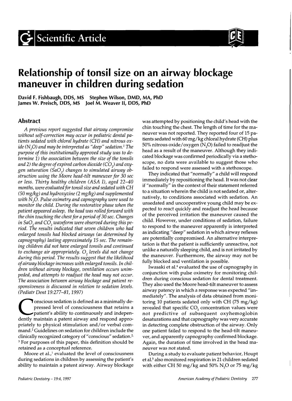 Relationship of tonsil size on an airway blockage maneuver in children during sedation David F. Fishbaugh, DDS, MS Stephen Wilson, DMD, MA, PhD James W. Preisch, DDS, MS Joel M.