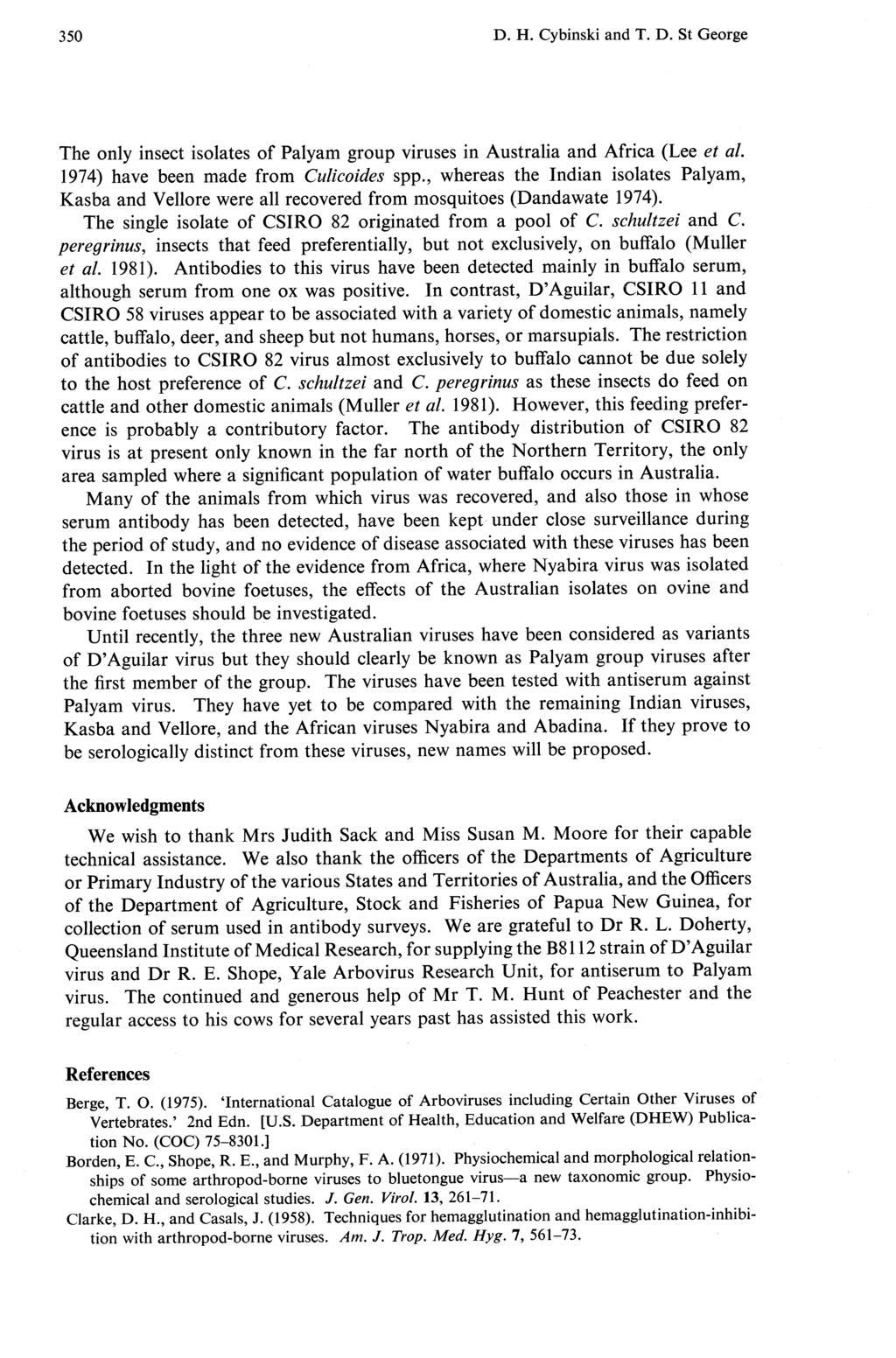 350 D. H. Cybinski and T. D. St George The only insect isolates of Palyam group viruses in Australia and Africa (Lee et al. 1974) have been made from Culicoides spp.