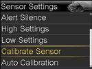 Section 7 I Calibration Calibrating through Sensor Settings You can access the calibration screen through the Sensor Settings menu. 1) Press. 2) Select Sensor Settings. 3) Select Calibrate Sensor.