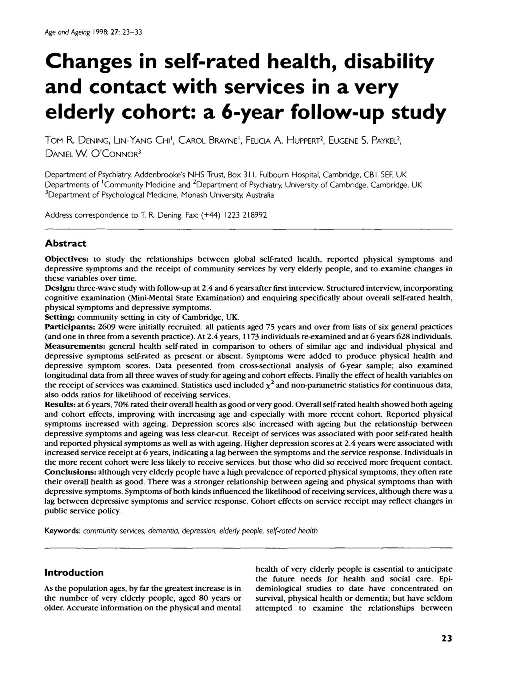 Age and Ageing 98; 2: 23-33 Changes in self-rated health, disability and contact with services in a very elderly cohort: a 6-year follow-up study TOM R.