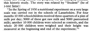 The Lanarkshire Milk Experiment. Biometrika 1931;23: 398-406 Study of the effect of daily milk consumption (for 4 months) on the weight & height of children aged 5-12 yrs (57 schools).