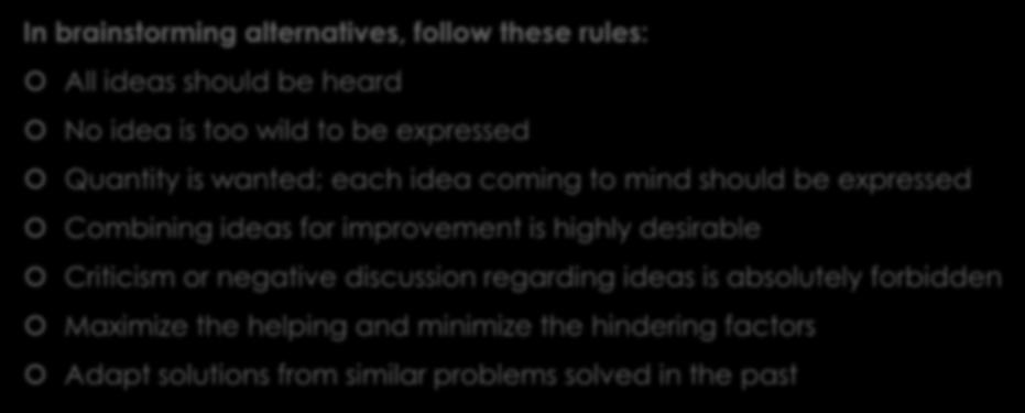 Step 4: Help helpee through brainstorming generate alternative solutions In brainstorming alternatives, follow these rules: All ideas should be heard No idea is too wild to be expressed Quantity is