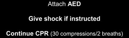 CARDIAC ARREST ADULT Assess consciousness Lie passenger flat Call for Automatic External Defibrillator (AED) & Ambubag