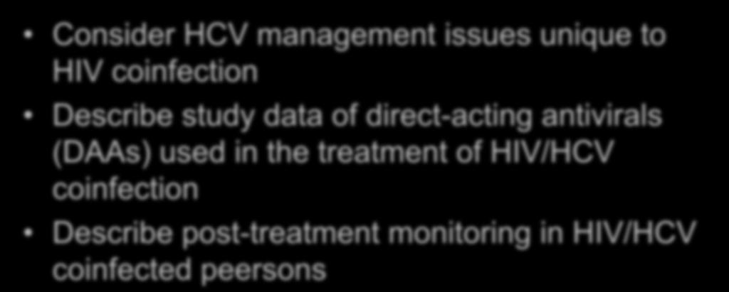 Learning Objectives Consider HCV management issues unique to HIV coinfection Describe study data of direct-acting