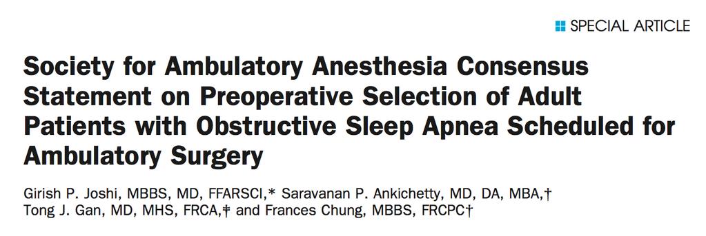 Score 5 or 6 significantly increased risk from OSA t suitable for ambulatory surgery Intra-abdominal and upper airway surgery are not suitable for ambulatory surgery Anesthesiology 2014; 120:268-86