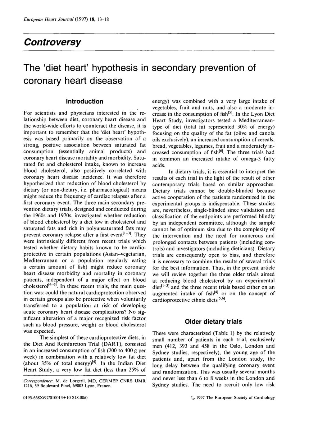 European Heart Journal (1997) 18, 13-18 Controversy The 'diet heart' hypothesis in secondary prevention of coronary heart disease Introduction For scientists and physicians interested in the