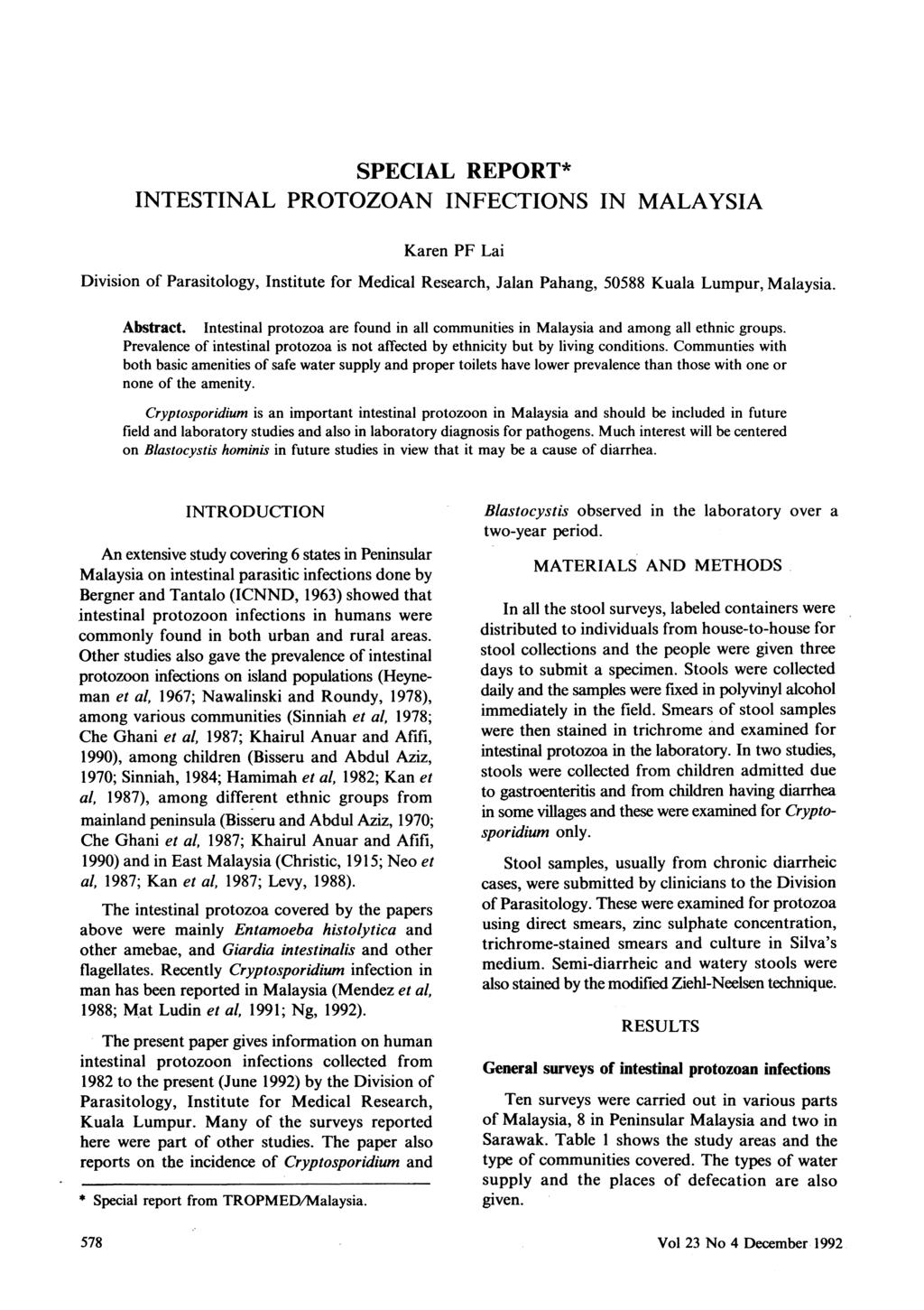 SPECIAL REPORT* INTESTINAL PROTOZOAN INFECTIONS IN MALAYSIA Karen PF Lai Division of Parasitology, Institute for Medical Research, Jalan Pahang, 088 Kuala Lumpur, ia. Abstract.