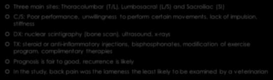 (IA) injections, IRAP, corrective shoeing Good prognosis Three main sites: Thoracolumbar (T/L), Lumbosacral (L/S) and Sacroiliac (SI) C/S: Poor performance, unwillingness to perform certain
