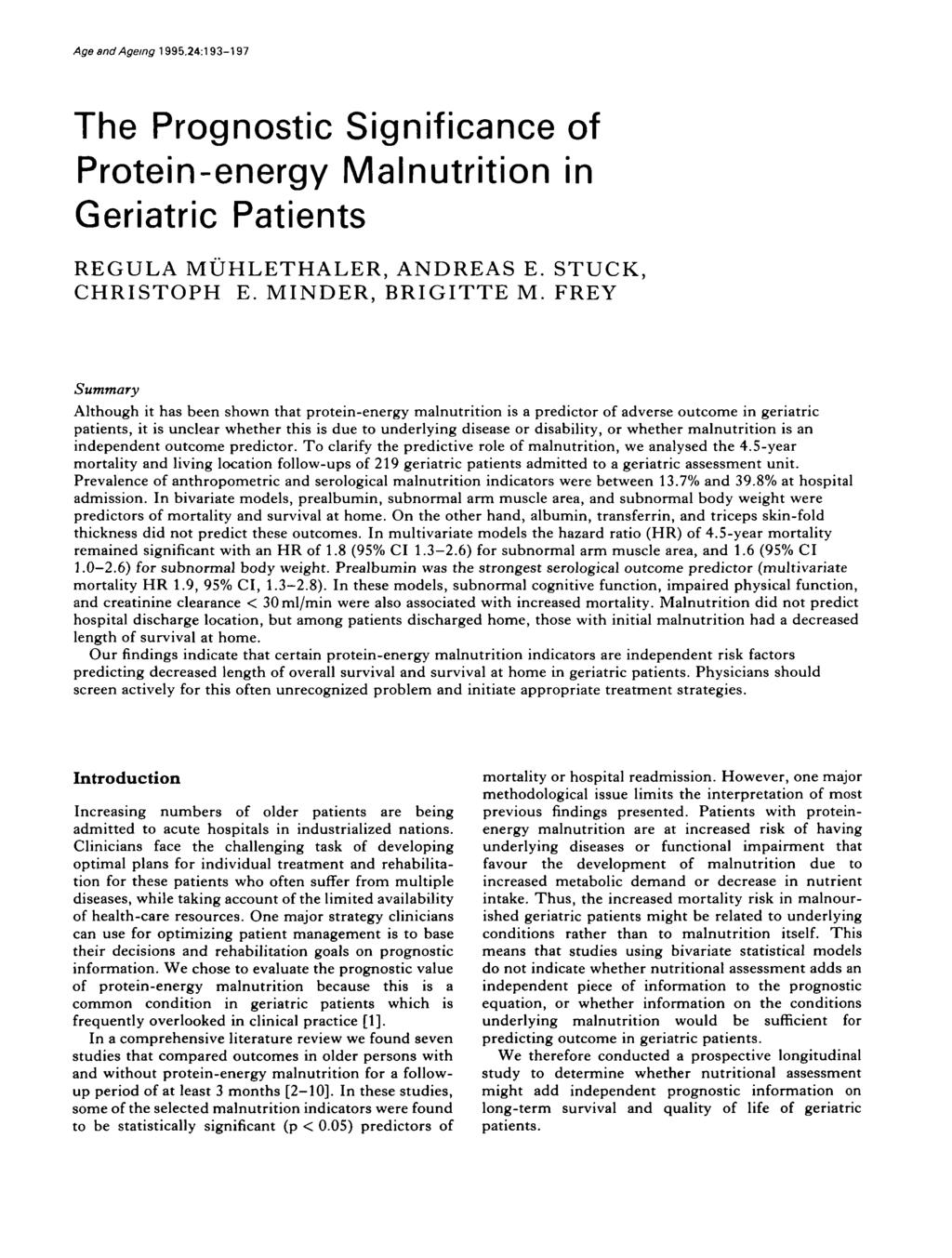 Age and Ageing 1995.24:193-197 The Prognostic Significance of Protein-energy Malnutrition in Geriatric Patients REGULA MUHLETHALER, ANDREAS E. STUCK, CHRISTOPH E. MINDER, BRIGITTE M.