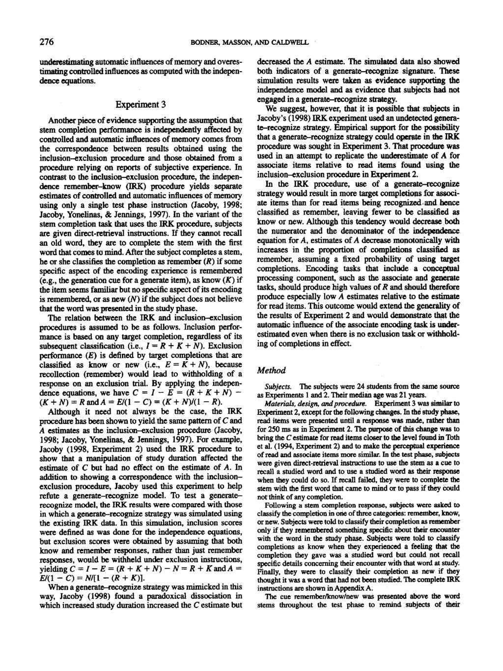 276 SODNm~, MASSON, AND CALl)WELL underestimating automatic influences of memory and overestimating controlled influences as computed with the independence equations.