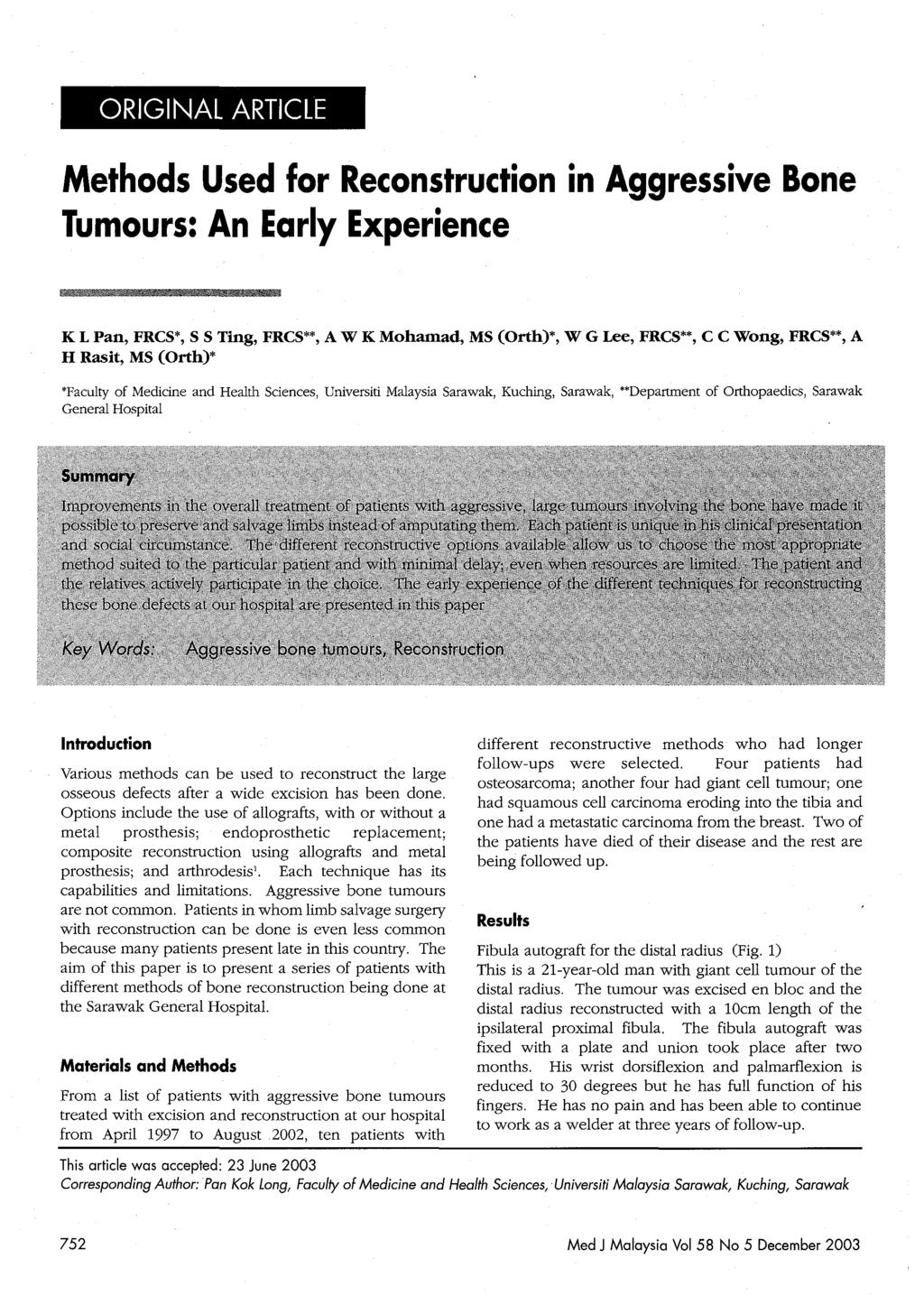 ORIGINAL ARTICLE Methods Used for Reconstruction in Aggressive Bone Tumours: An Early Experience K L Pan, FRCS*, S STing, FRCS**, A W K Mohamad, MS (Orth)*, W GLee, FRCS**, C C Wong, FRCS**, A H
