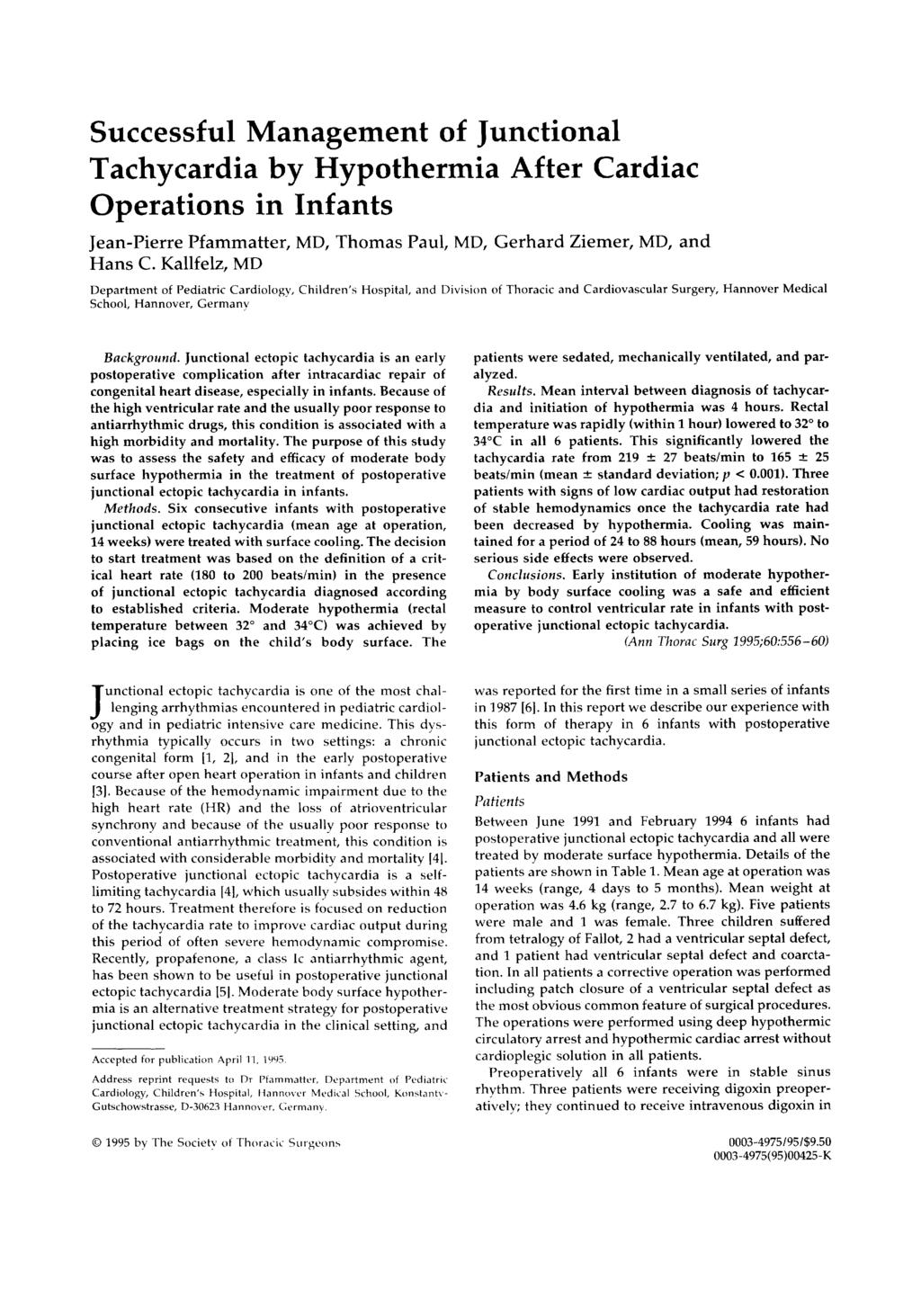 Successful Management of Junctional Tachycardia by Hypothermia After Cardiac Operations in Infants Jean-Pierre Pfammatter, MD, Thomas Paul, MD, Gerhard Ziemer, MD, and Hans C.