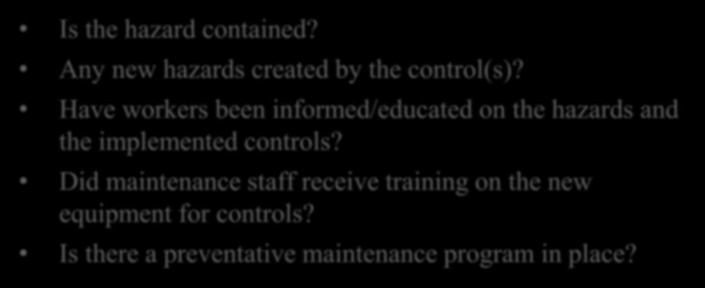 Have workers been informed/educated on the hazards and the implemented controls?