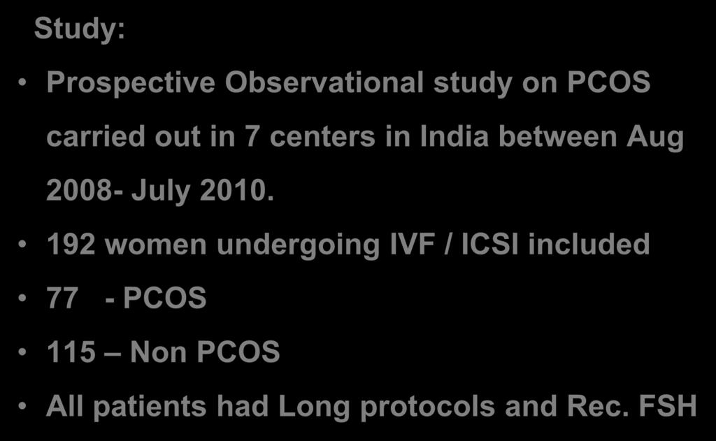 ART in PCOS- Multicentric Indian Trial Study: Prospective Observational study on PCOS carried out in 7 centers in India between Aug 2008- July 2010.