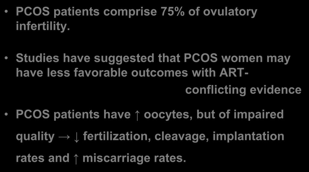 patients have oocytes, but of impaired quality fertilization, cleavage, implantation rates and miscarriage rates.