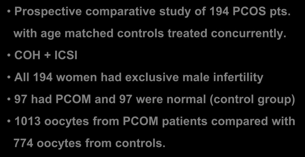 Does PCOM affect the quality of eggs and embryos? Prospective comparative study of 194 PCOS pts. with age matched controls treated concurrently.