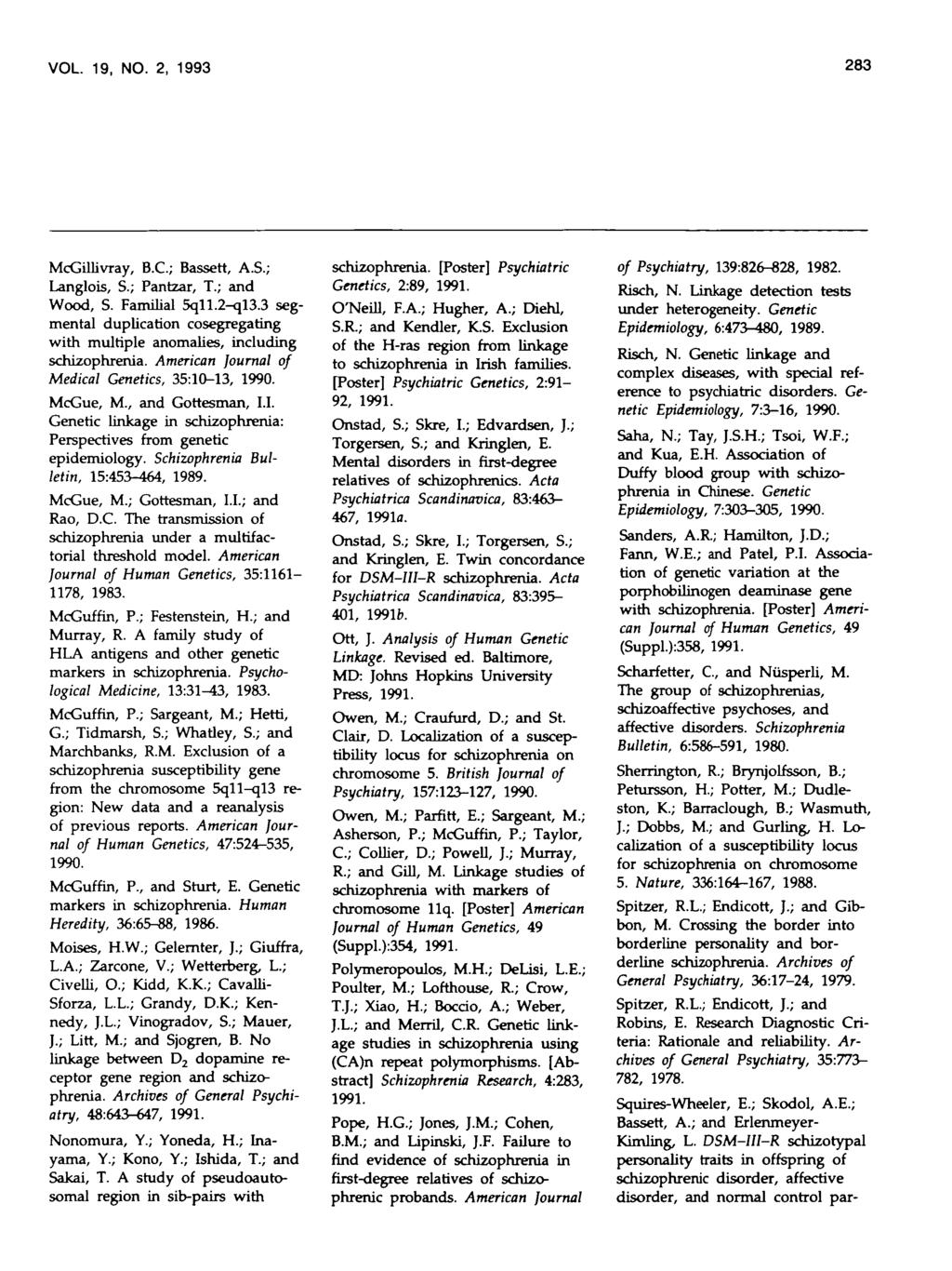 VOL. 19, NO. 2, 1993 283 McGillivray, B.C.; Bassett, AS.; Langlois, S.; Pantzar, T.; and Wood, S. Familial 5qll.2-ql3.