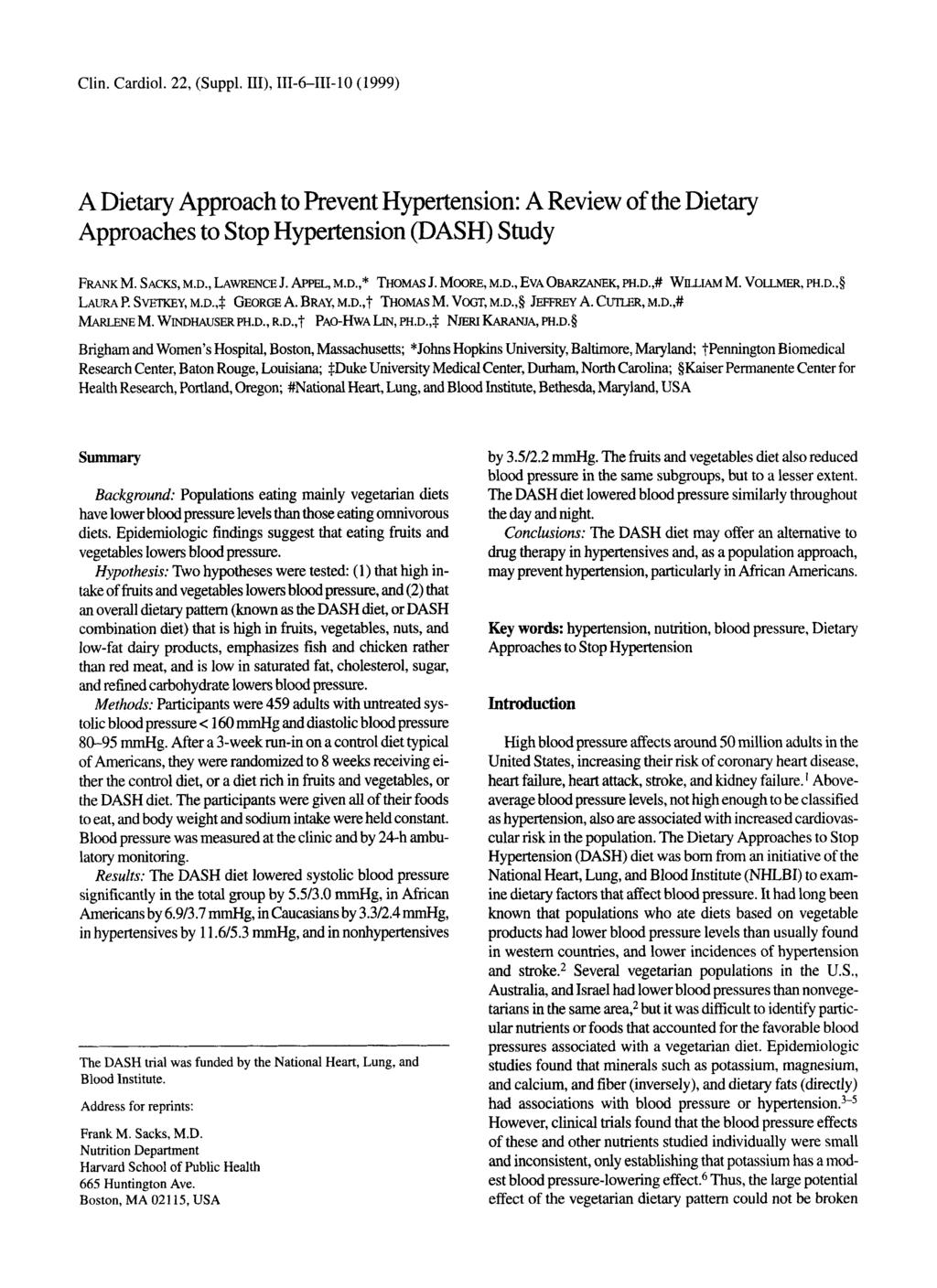Clin. Cardiol. 22, (Suppl. 111), 111611110 (1999) A Dietary Approach to Prevent Hypertension: A Review of the Dietary Approaches to Stop Hypertension (DASH) Study FRANKM. SACKS, M.D., LAWRENCE J.